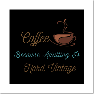 Coffee Because Adulting Is Hard Vintage Posters and Art